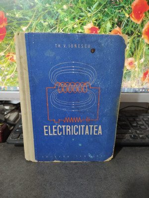 Electricitatea, Th.V. Ionescu, editura Tehnică, București 1957, 187 foto