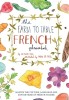 The Farm to Table French Phrasebook: Master the Culture, Language and Savoir Faire of French Cuisine