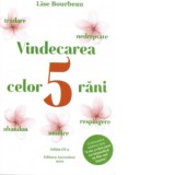 Vindecarea celor 5 rani: respingere, tradare, umilire, nedreptate, abandon - Lise Bourbeau