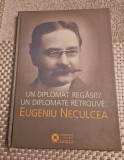 Eugeniu Neculcea un diplomat regasit Marcela Salagean