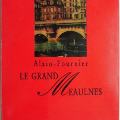 Le Grand Meaulnes – Alain-Fournier (editie in limba franceza) (coperta putin uzata)