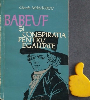 Babeuf si conspiratia pentru egalitate Claude Mazauric foto