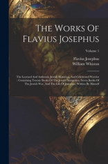 The Works Of Flavius Josephus: The Learned And Authentic Jewish Historian, And Celebrated Warrior: Containing Twenty Books Of The Jewish Antiquities, foto