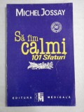 Cumpara ieftin SA FIM CALMI! - 101 sfaturi - Michel JOSSAY
