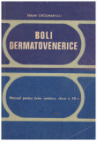 Traian Circiumarescu - Boli dermatovenerice - manual pentru licee sanitare, clasa a XII-a - 131407