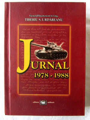 &amp;quot;JURNAL 1978-1988&amp;quot;, G-ral Tiberiu S. Urdareanu, 2004. Carte noua foto