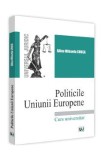 Cumpara ieftin Politicile Uniunii Europene - Alina-Mihaela Conea