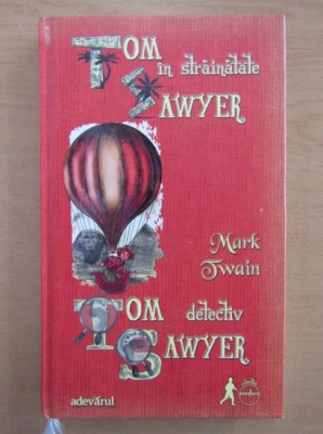 Mark Twain - Tom Sawyer &amp;icirc;n străinătate * Tom Sawyer detectiv foto