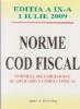 Norme cod fiscal. Normele metodologice de aplicare a codului fiscal. Editia a IX-a 1 iulie 2009