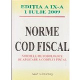 Norme cod fiscal. Normele metodologice de aplicare a codului fiscal. Editia a IX-a 1 iulie 2009