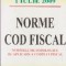 Norme cod fiscal. Normele metodologice de aplicare a codului fiscal. Editia a IX-a 1 iulie 2009