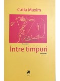 Catia Maxim - Intre timpuri (Editia: 2010)