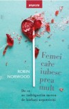 Femei care iubesc prea mult | Robin Norwood