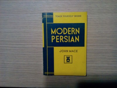 MODERN PERSIAN - John Mace - The English Universsities Press Limited, 263 p. foto