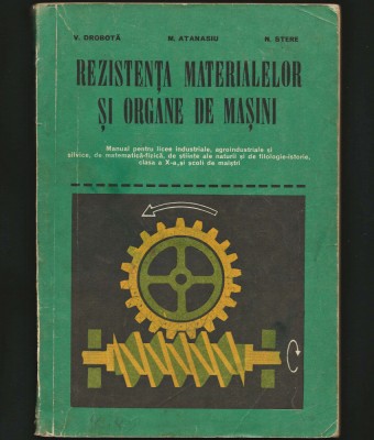 REZISTENȚA MATERIALELOR ȘI ORGANE DE MAȘINI, MANUAL - V. DROBOTĂ, M. ATANASIU foto
