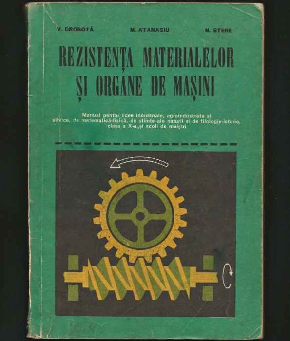 REZISTENȚA MATERIALELOR ȘI ORGANE DE MAȘINI, MANUAL - V. DROBOTĂ, M. ATANASIU