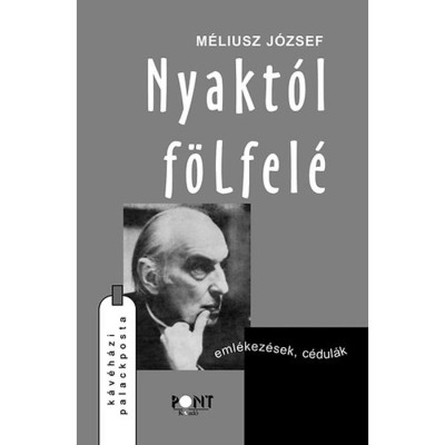 Nyakt&amp;oacute;l f&amp;ouml;lfel&amp;eacute; - Eml&amp;eacute;kez&amp;eacute;sek, c&amp;eacute;dul&amp;aacute;k - M&amp;eacute;liusz J&amp;oacute;zsef foto