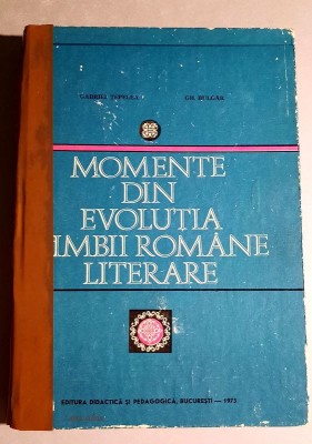 Momente din evolutia limbii romane literare - G. Tepelea, Gh. Bulgar foto