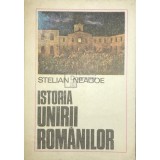 Stelian Neagoe - Istoria Unirii Romanilor (Editia: 1986)
