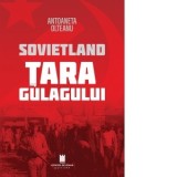Sovietland. Tara gulagului (Editia a II-a) - Antoaneta Olteanu