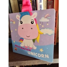 Hello beautiful unicorn (Salut, Unicornule frumos! - carte in limba engleza)