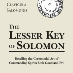 Lesser Key of Solomon: Detailing the Ceremonial Art of Commanding Spirits Booth Good and Evil