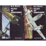 G. V. Zimin - Piloti de vinatoare ( 2 vol. )