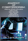 Anarchy of Cyberterrorism: What you should know about Cyber Crimes, Cyber Espionage, Cyber Attack, Cyberwarfare &amp; Social Engineering