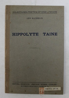 HIPPOLYTE TAINE par LEO BACHELIN , TEXT IN FRANCEZA , 1931 foto