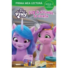 My little pony. Izzy si atelierul de creatie. Carte cu majuscule. Nivelul 2