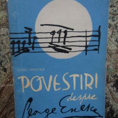 POVESTIRI DESPRE GEORGE ENESCU-IONEL HRISTEA