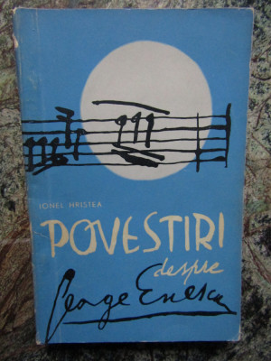 POVESTIRI DESPRE GEORGE ENESCU-IONEL HRISTEA foto