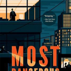 Most Dangerous: Daniel Ellsberg and the Secret History of the Vietnam War