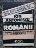 Ion Antonescu, Rom&acirc;nii, originea, trecutul, sacrificiile și drepturile lor