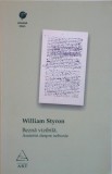 BEZNA VIZIBILA, AMINTIRI DESPRE NEBUNIE de WILLIAM STYRON, 2007