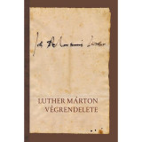 Luther M&aacute;rton v&eacute;grendelete - Luther M&aacute;rton