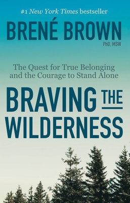 Braving the Wilderness: The Quest for True Belonging and the Courage to Stand Alone foto