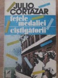 Fetele Medaliei. Castigatorii - Julio Cortazar, Cartea Romaneasca, 1991, Romana, 481 pagini