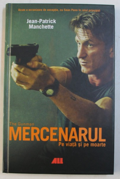 MERCENARUL - PE VIATA SI PE MOARTE de JEAN - PATRICK MANCHETTE , 2017