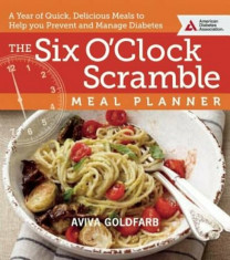 The Six O&amp;#039;Clock Scramble Meal Planner: A Year of Quick, Delicious Meals to Help You Prevent and Manage Diabetes, Paperback/Aviva Goldfarb foto