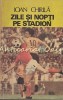 Zile Si Nopti Pe Stadion - Ioan Chirila - Editura Sport-Turism, 1986, 221 Pagini - Carte Poezie Alexandru Davila
