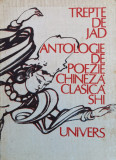 Trepte De Jad Antologie De Poezie Chineza Clasica Shi - Necunoscut ,560802, Univers