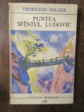 Thornton Wilder- Puntea Sfantul Ludovic