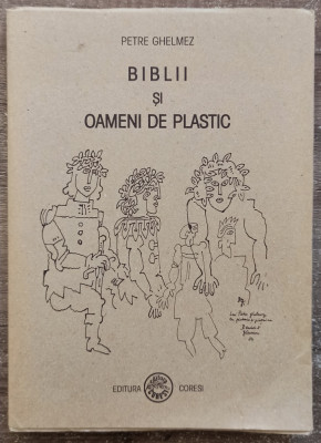 Biblii si oameni de plastic - Petre Ghelmez foto