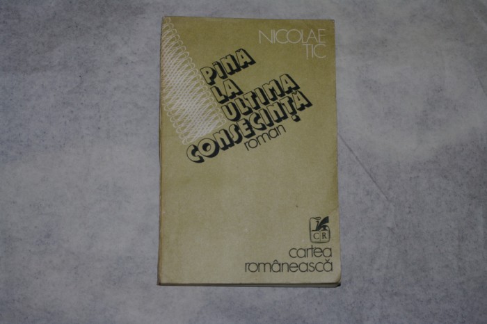 Pana la ultima consecinta - Nicolae Tic - 1988