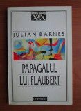 Papagalul lui Flaubert - Julian Barnes