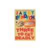 Three to Get Deadly