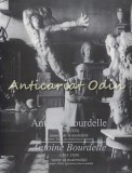 Antoine Bourdelle (1861-1929) Vector Al Modernitatii - Album Pictura, Bucuresti-Paris, Muzeul National de Arta, 2006, Franceza/Romana