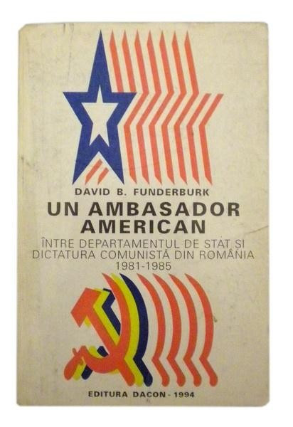 Un ambasador american &ndash; intre departamentul de stat si dictatura comunista din Romania