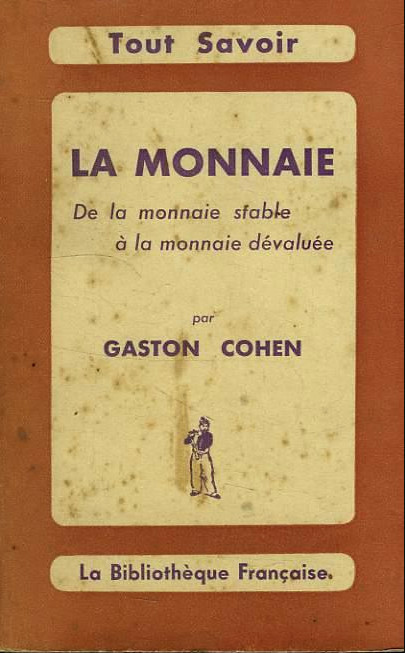 La monnaie De la monnaie stable a la monnaie devaluee Gaston Cohen